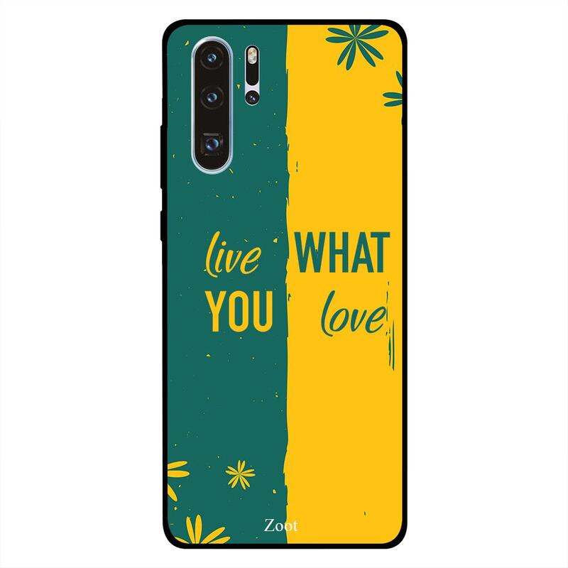 

Zoot Huawei P30 Pro Mobile Phone Back Cover, Live What You Love