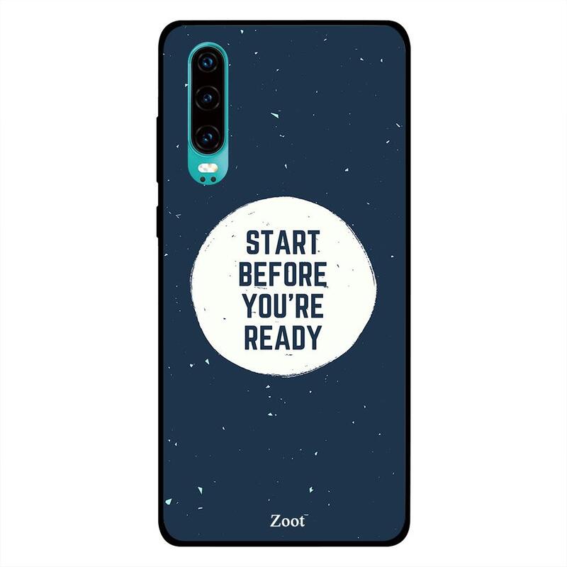 

Zoot Huawei P30 Mobile Phone Back Cover, Start Before You Are Ready