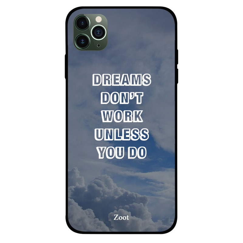 

Zoot Apple iPhone 11 Pro Mobile Phone Back Cover, Dreams Don't Work Unless You Do