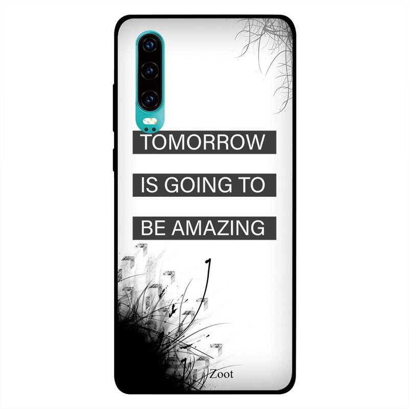

Zoot Huawei P30 Mobile Phone Back Cover, Tomorrow Is Going To Be Amazing