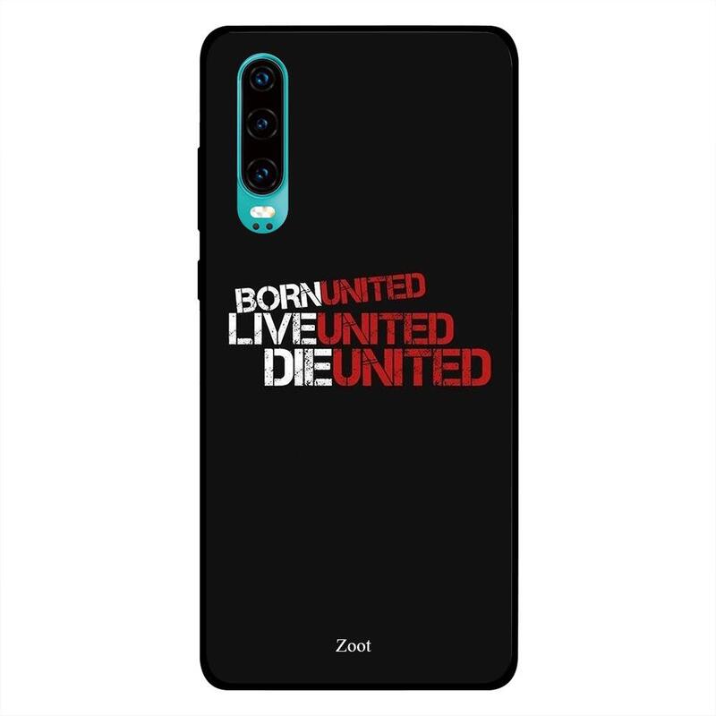 Zoot Huawei P30 Mobile Phone Back Cover, Born United Live United Die United