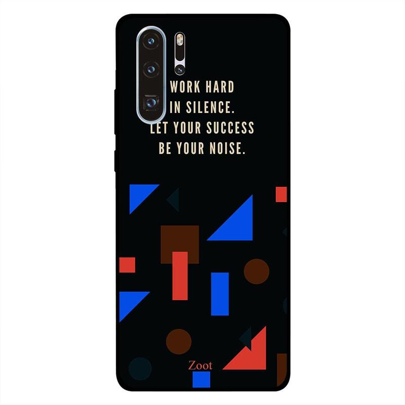 

Zoot Huawei P30 Pro Mobile Phone Back Cover, Work Hard In Silence