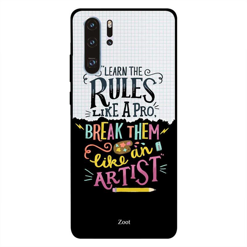 

Zoot Huawei P30 Pro Mobile Phone Back Cover, Learn The Rules Like A Pro Break Them Like An Artist