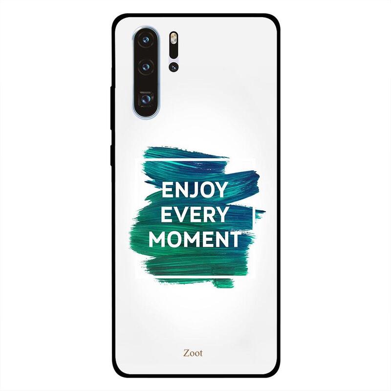 

Zoot Huawei P30 Pro Mobile Phone Back Cover, Enjoy Every Moment