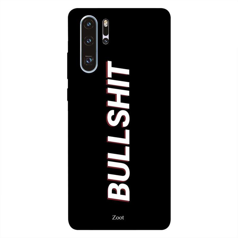 

Zoot Huawei P30 Pro Mobile Phone Back Cover, Bullshit