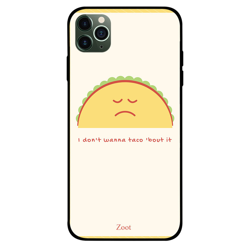 

Zoot Apple iPhone 11 Pro Mobile Phone Back Cover, I Don't Wanna Taco About It