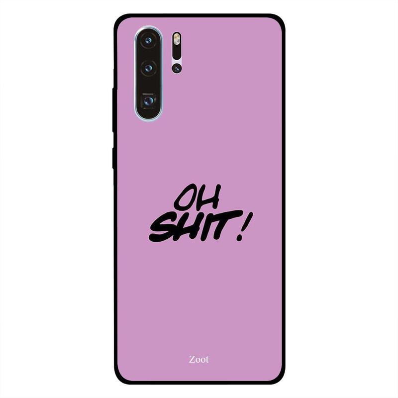 

Zoot Huawei P30 Pro Mobile Phone Back Cover, Oh Shit