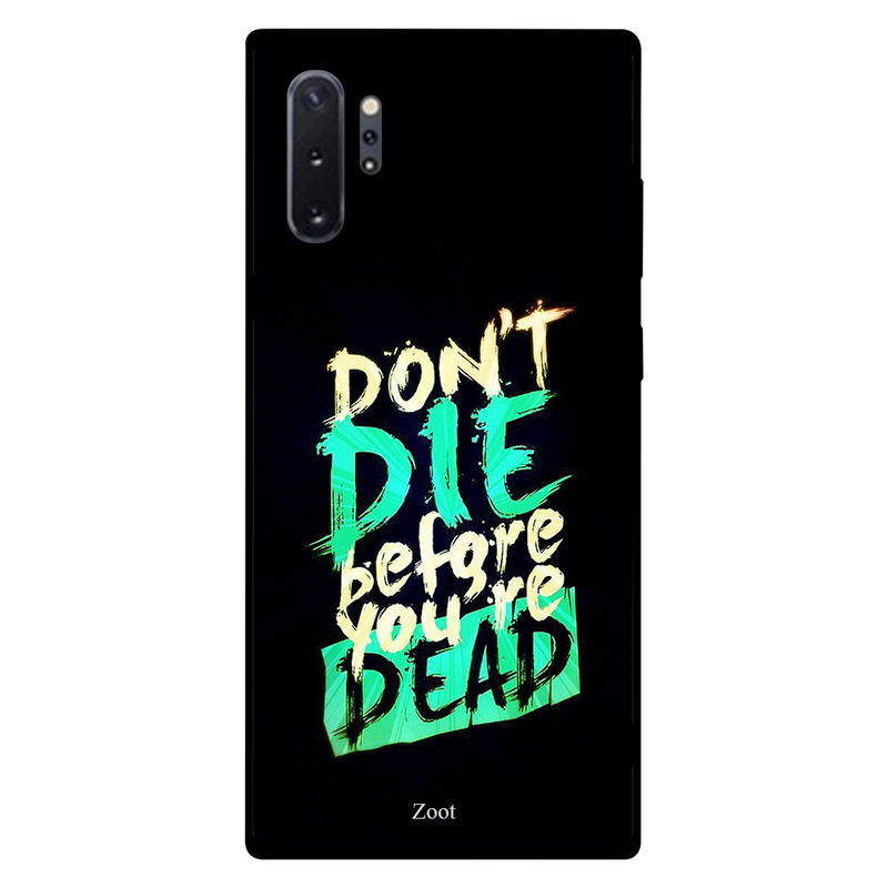 

Zoot Samsung Note Plus Mobile Phone Back Cover, Don’t Die Before You're Dead