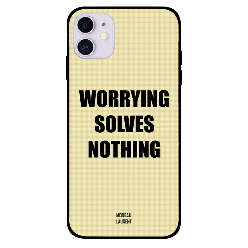 

Moreau Laurent Apple iPhone 11 Mobile Phone Back Cover, Worrying Solves Nothing