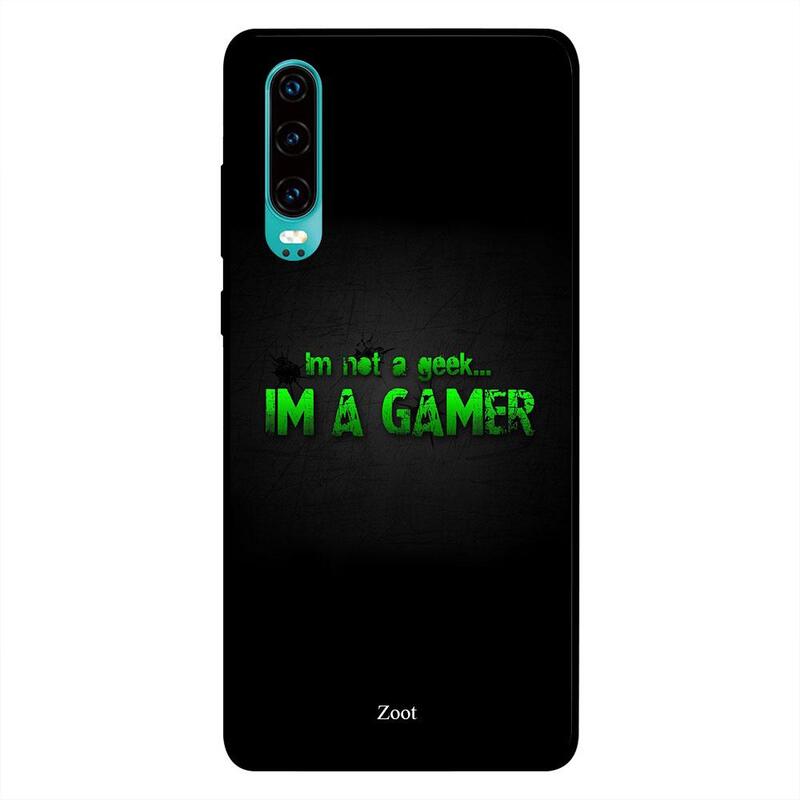 

Zoot Huawei P30 Mobile Phone Back Cover, Im Not A Geek Im A Gamer