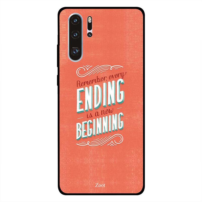 

Zoot Huawei P30 Pro Mobile Phone Back Cover, Remember Every Ending Is A New Beginning