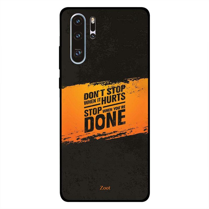 

Zoot Huawei P30 Pro Mobile Phone Back Cover, Don't Stop When It Hurts