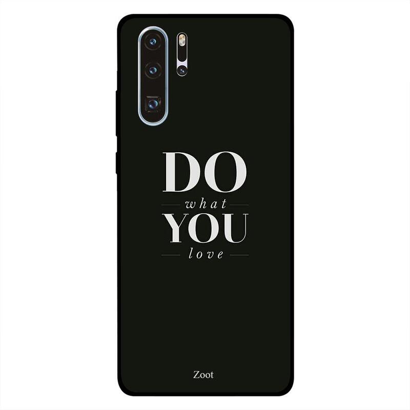 

Zoot Huawei P30 Pro Mobile Phone Back Cover, Do What You Love