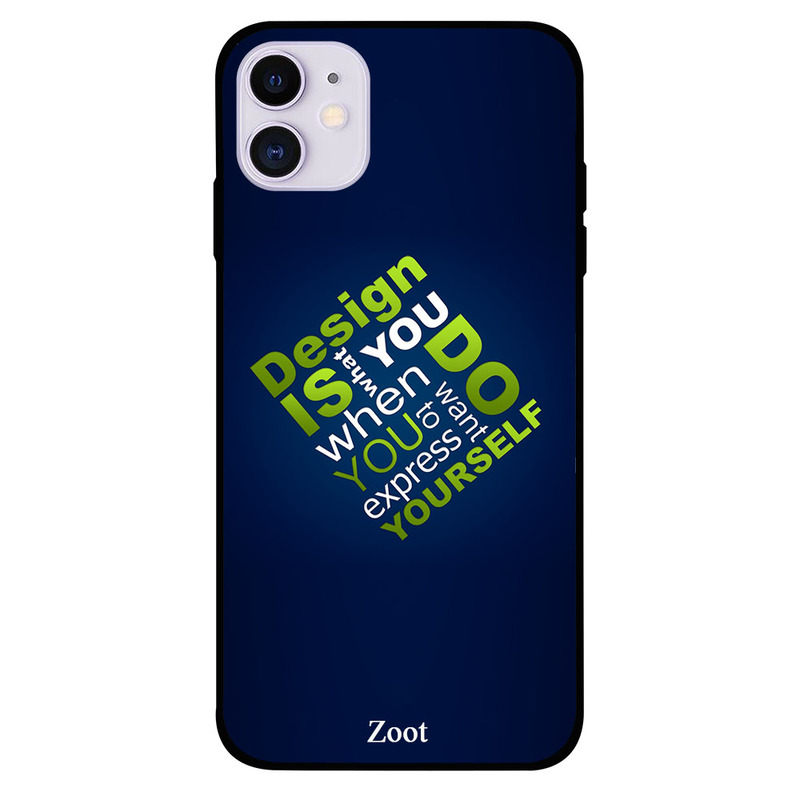 

Zoot Apple iPhone 11 Mobile Phone Back Cover, Design Is What You Do