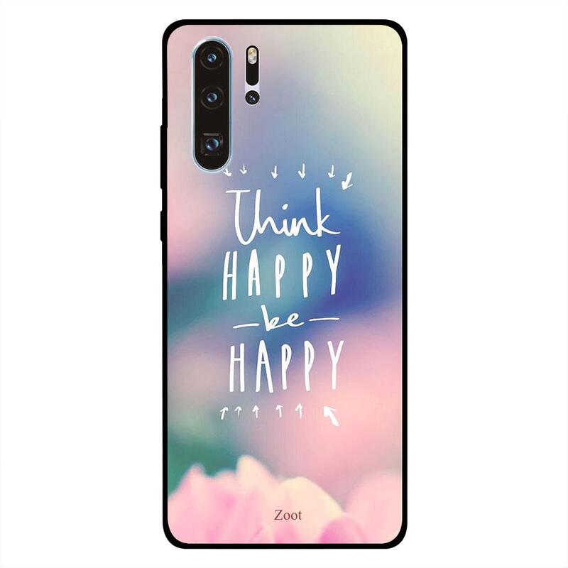 

Zoot Huawei P30 Pro Mobile Phone Back Cover, Think Happy Be Happy