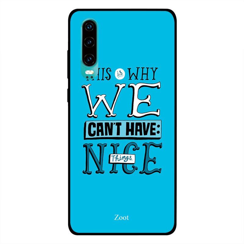 

Zoot Huawei P30 Mobile Phone Back Cover, This Is Why We Can't Have Nice Things