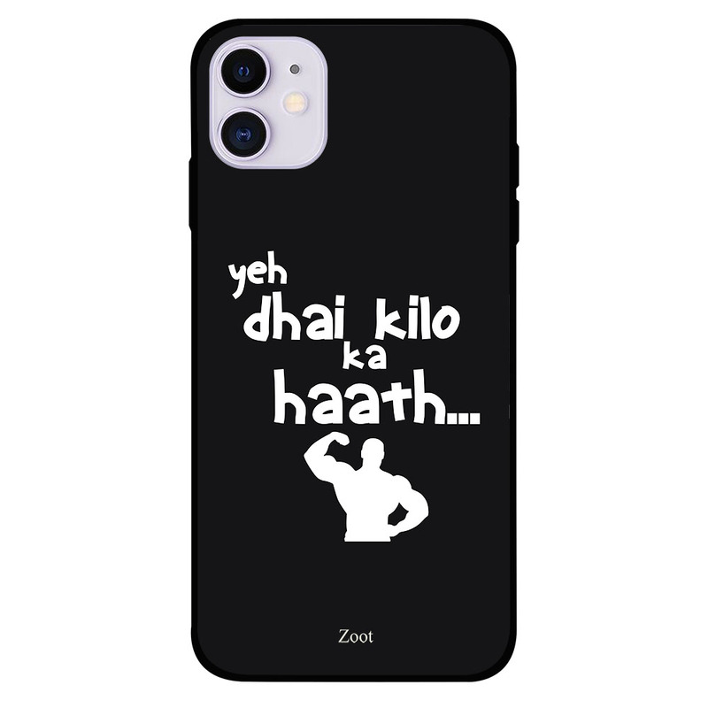 

Zoot Apple iPhone 11 Mobile Phone Back Cover, Yeh Dhai Kilo Ka Haath..