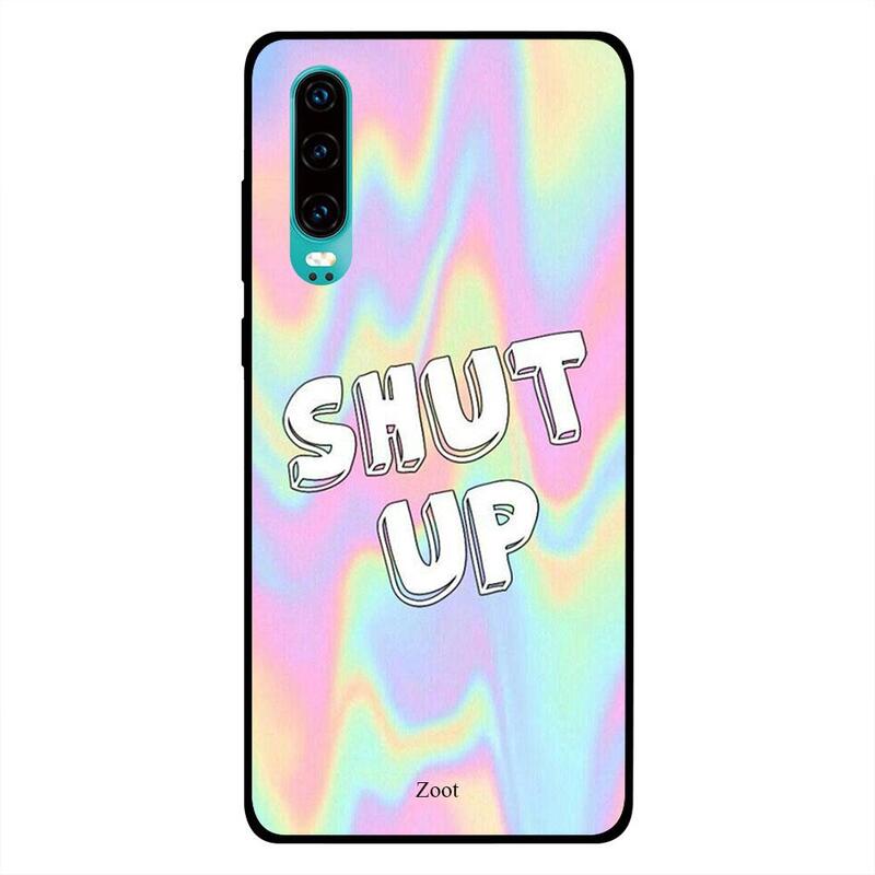 

Zoot Huawei P30 Mobile Phone Back Cover, Shut Up