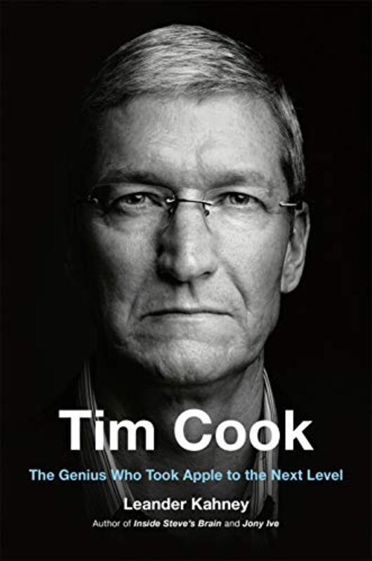 Tim Cook: The Genius Who Took Apple to the Next Level, Paperback Book, By: Leander Kahney
