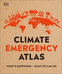 Climate Emergency Atlas: What's Happening - What We Can Do, Hardcover Book, By: Dan Hooke