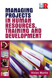 Managing Projects in Human Resources, Training and Development, Paperback, By: Vivien MARTIN