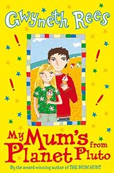 My Mum's from Planet Pluto, Paperback, By: Gwyneth Rees