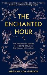 The Enchanted Hour: The Miraculous Power of Reading Aloud in the Age of Distraction, Paperback Book, By: Gurdon Meghan Cox