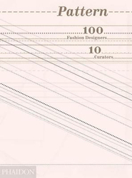 Pattern: 100 Fashion Designers, 10 Curators, Hardcover Book, By: Tavi Gevinson