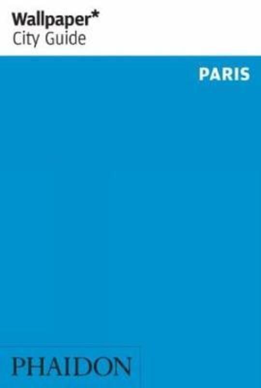 Wallpaper* City Guide Paris 2015.paperback,By :Laura Rysman