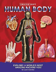 Inside Out Human Body: Explore the World's Most Amazing Machine-You!, Hardcover Book, By: Luann Columbo