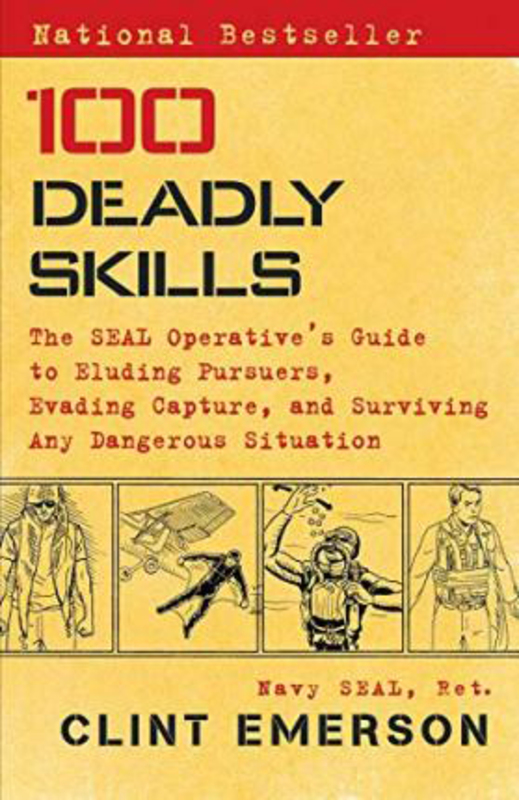 100 Deadly Skills: the Seal Operative's Guide to Eluding Pursuers, Evading Capture, and Surviving Any Dangerous Situation, Paperback Book, By: Clint Emerson