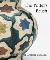 The Potter's Brush: The Kenzan Style in Japanese Ceramics, Hardcover, By: Richard L. Wilson