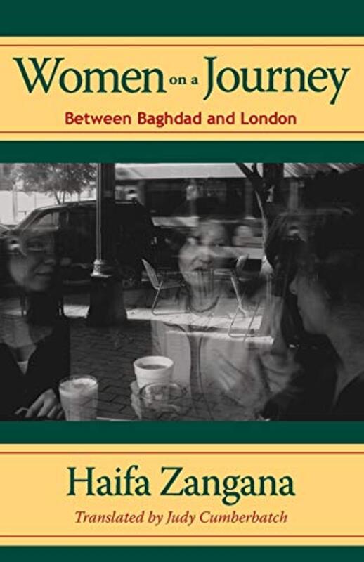 Women on a Journey: Between Baghdad and London (Modern Middle East Literatures in Translation), Paperback Book, By: Haifa Zangana