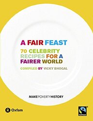 A Fair Feast: 70 Celebrity Recipes for a Fairer World, Paperback, By: Vicky Bhogal