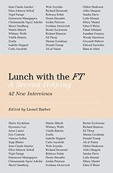 Lunch with the FT: A Second Helping, Hardcover Book, By: Lionel Barber