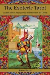 The Esoteric Tarot: Ancient Sources Rediscovered in Hermeticism and Cabalah.paperback,By :Decker, Ronald (Ronald Decker)