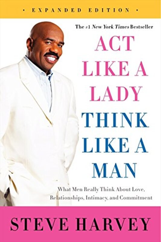 Act Like a Lady, Think Like a Man, Expanded Edition: What Men Really Think About Love, Relationships, Paperback Book, By: Steve Harvey
