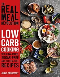 The Real Meal Revolution: Low Carb Cooking: 300 Low-Carb, Sugar-Free and Gluten-Free Recipes, Paperback Book, By: Jonno Proudfoot