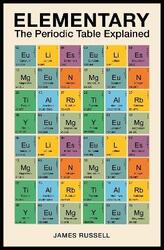 Elementary: The Periodic Table Explained, Paperback Book, By: James M. Russell