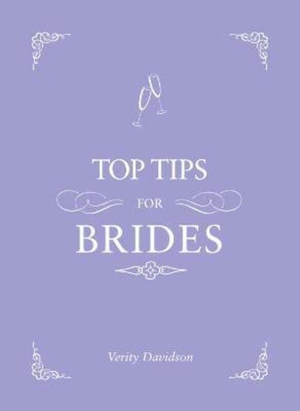 ^(SP)Top Tips For Brides: From planning and invites to dresses and shoes, the complete wedding guide.Hardcover,By :Verity Davidson