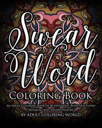 Swear Word Coloring Book: An Adult Coloring Book of 40 Hilarious, Rude and Funny Swearing and Sweary, Paperback Book, By: Adult Coloring World
