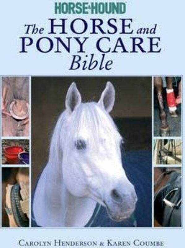 The Horse and Pony Care Bible.Hardcover,By :Carolyn Henderson
