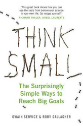 Think Small: The Surprisingly Simple Ways to Reach Big Goals, Paperback Book, By: Owain Service