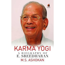 Karmayogi: A Biography of E. Sreedharan, Paperback Book, By: M.S. Ashokan