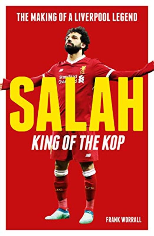 Salah - King of the Kop: The Making of a Liverpool Legend, Paperback Book, By: Frank Worrall