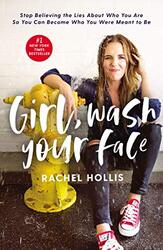 Girl, Wash Your Face: Stop Believing the Lies About Who You Are so You Can Become Who You Were Meant, Hardcover Book, By: Rachel Hollis