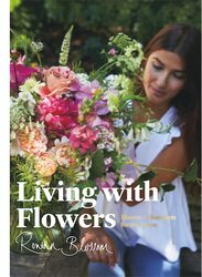 Living with Flowers: Blooms & Bouquets for the Home