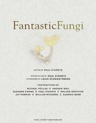 Fantastic Fungi: How Mushrooms Can Heal, Shift Consciousness, and Save the Planet.Hardcover,By :Schwartzberg, Louis - Bone, Eugenia