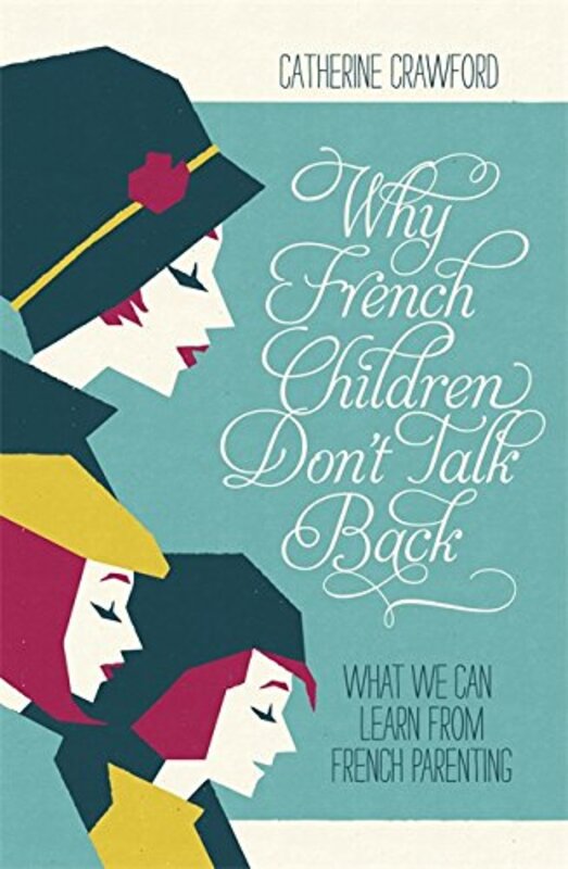 Why French Children Don't Talk Back, Paperback Book, By: Catherine Crawford
