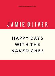 Happy Days with the Naked Chef, Hardcover Book, By: Jamie Oliver